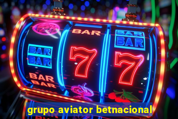 grupo aviator betnacional